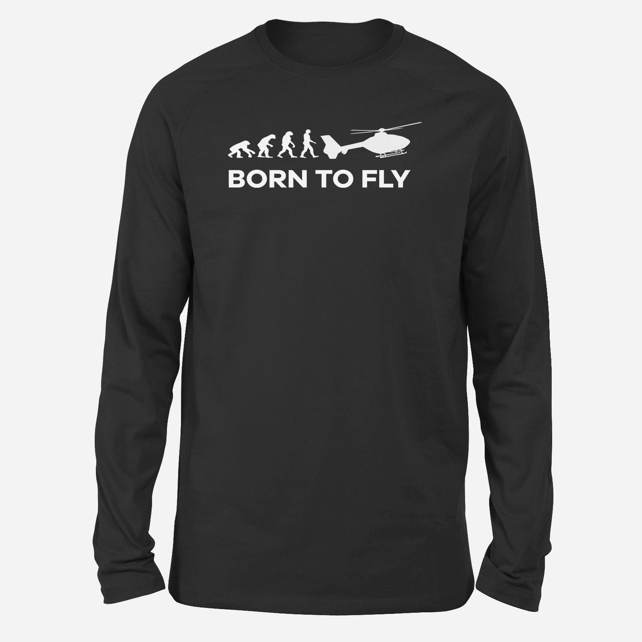 Born To Fly Helicopter Designed Long-Sleeve T-Shirts