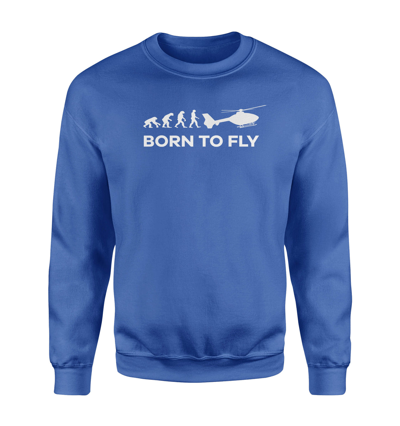 Born To Fly Helicopter Designed Sweatshirts