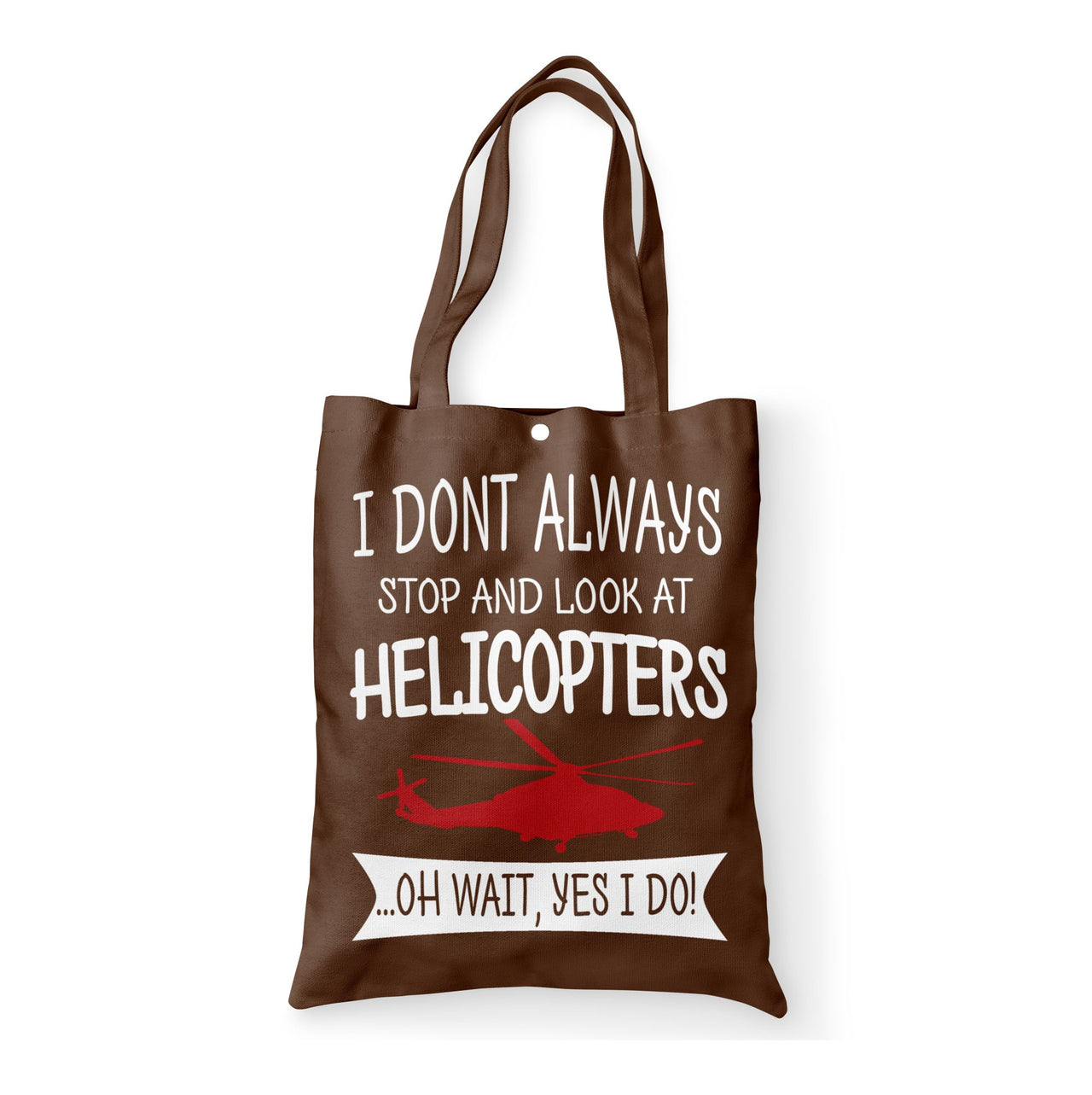 I Don't Always Stop and Look at Helicopters Designed Tote Bags