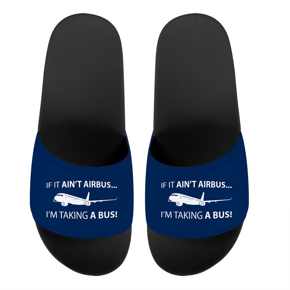 If It Ain't Airbus I'm Taking A Bus Designed Sport Slippers