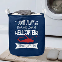 Thumbnail for I Don't Always Stop and Look at Helicopters Designed Laundry Baskets