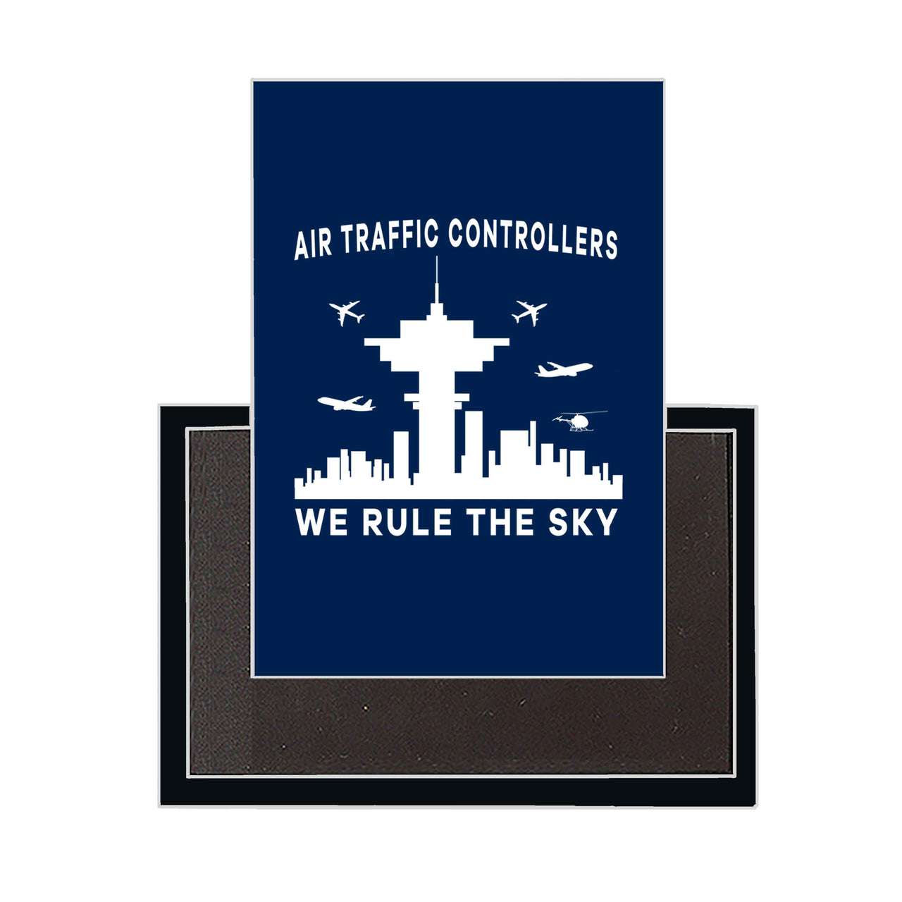 Air Traffic Controllers - We Rule The Sky Designed Magnets