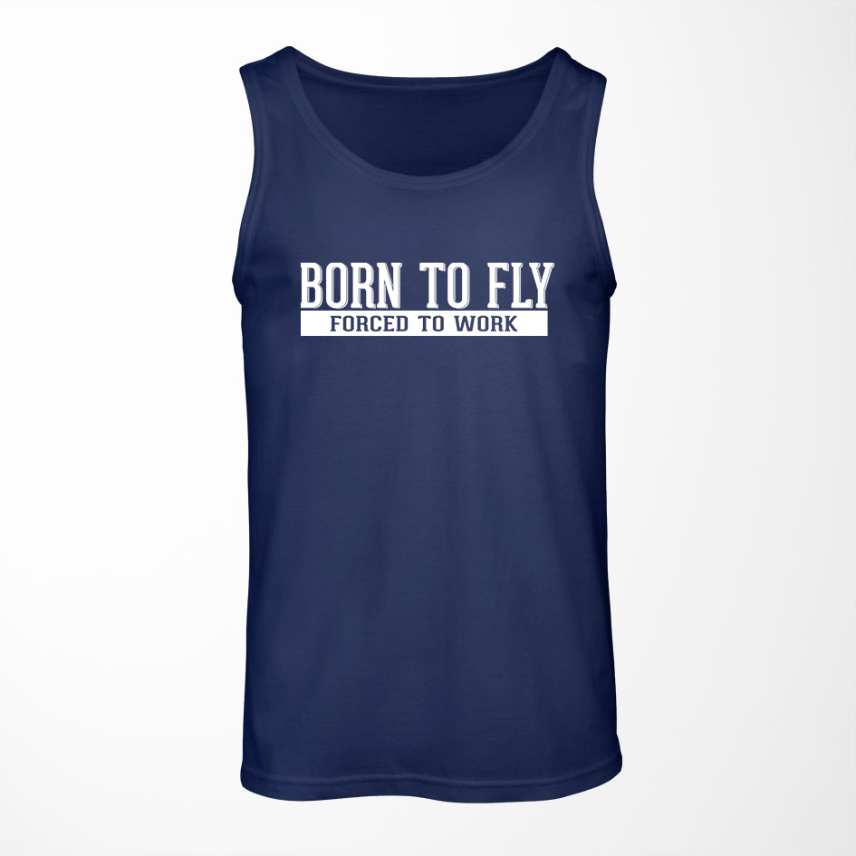 Born To Fly Forced To Work Designed Tank Tops