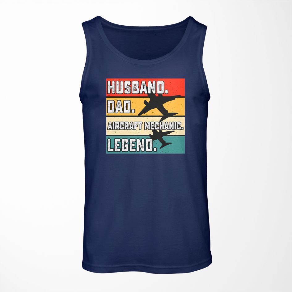 Husband & Dad & Aircraft Mechanic & Legend Designed Tank Tops