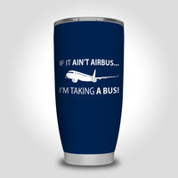Thumbnail for If It Ain't Airbus I'm Taking A Bus Designed Tumbler Travel Mugs