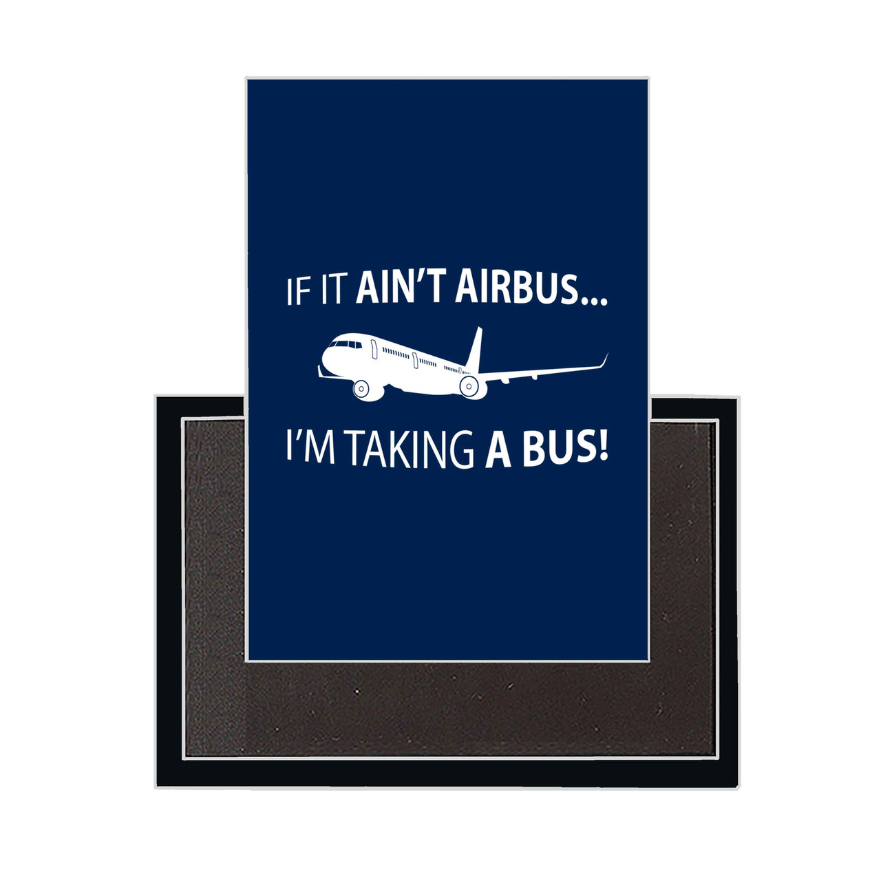 If It Ain't Airbus I'm Taking A Bus Designed Magnets