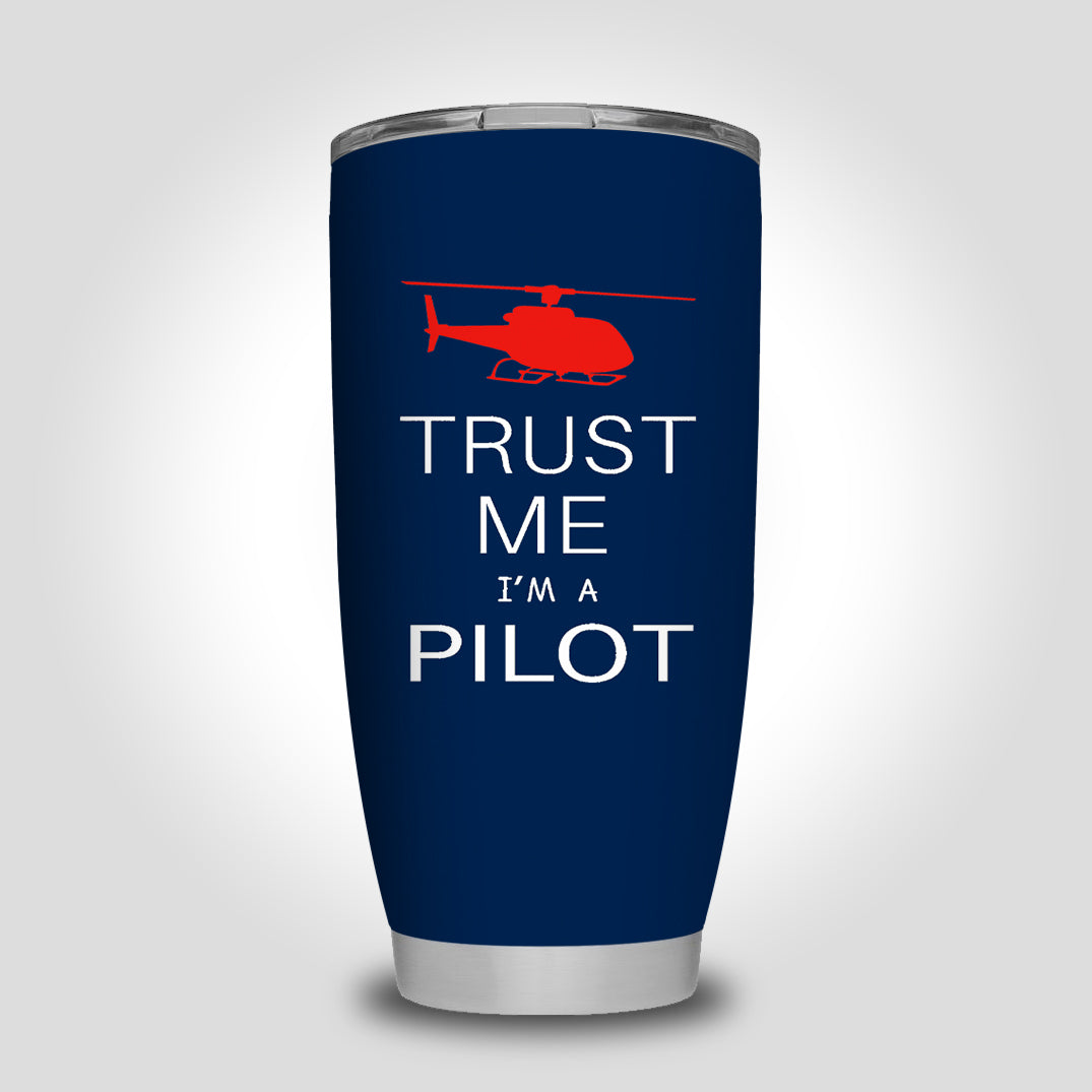 Trust Me I'm a Pilot (Helicopter) Designed Tumbler Travel Mugs