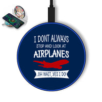 Thumbnail for I Don't Always Stop and Look at Airplanes Designed Wireless Chargers
