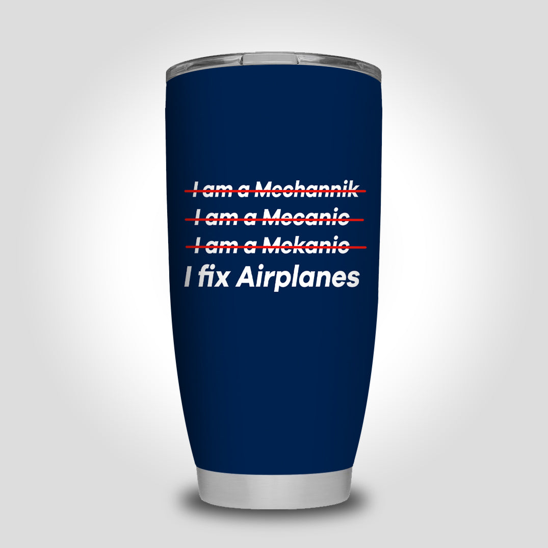 I Fix Airplanes Designed Tumbler Travel Mugs