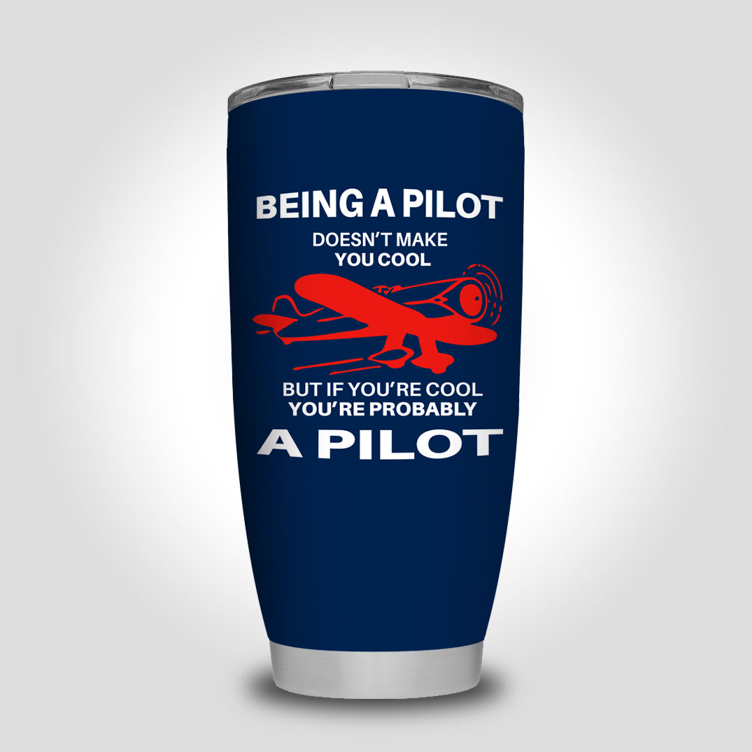 If You're Cool You're Probably a Pilot Designed Tumbler Travel Mugs