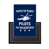 Thumbnail for People Fly Planes Pilots Fly Helicopters Designed Magnets