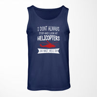 Thumbnail for I Don't Always Stop and Look at Helicopters Designed Tank Tops