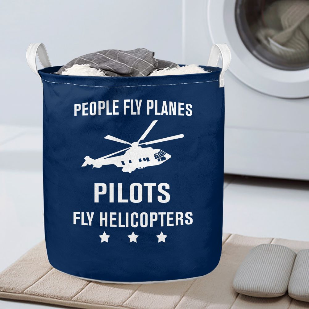 People Fly Planes Pilots Fly Helicopters Designed Laundry Baskets