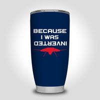 Thumbnail for Because I was Inverted Designed Tumbler Travel Mugs