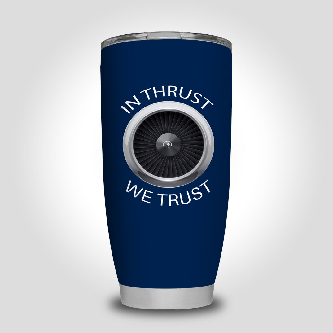 In Thrust We Trust Designed Tumbler Travel Mugs