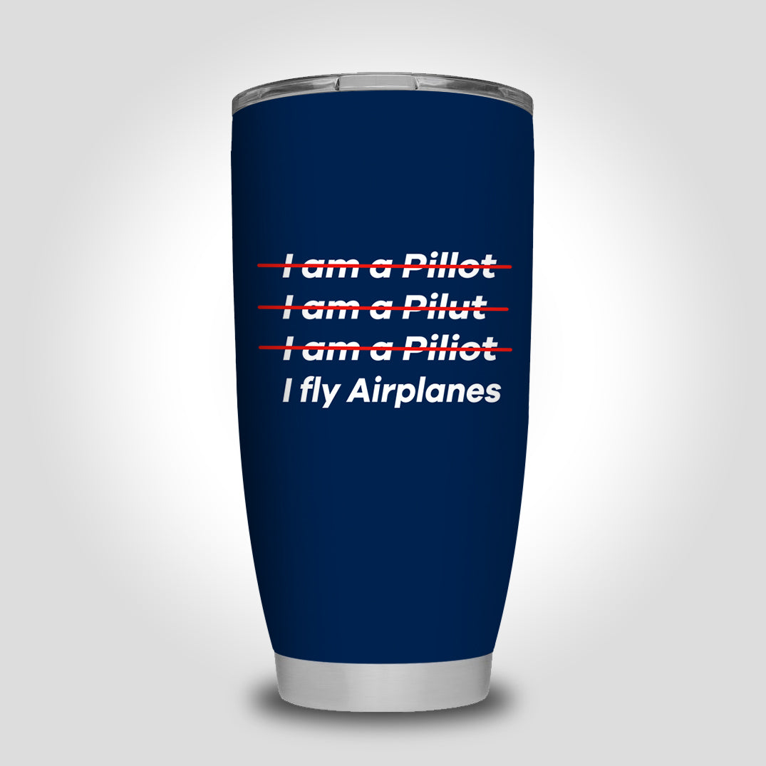 I Fly Airplanes Designed Tumbler Travel Mugs
