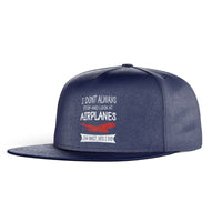 Thumbnail for I Don't Always Stop and Look at Airplanes Designed Snapback Caps & Hats