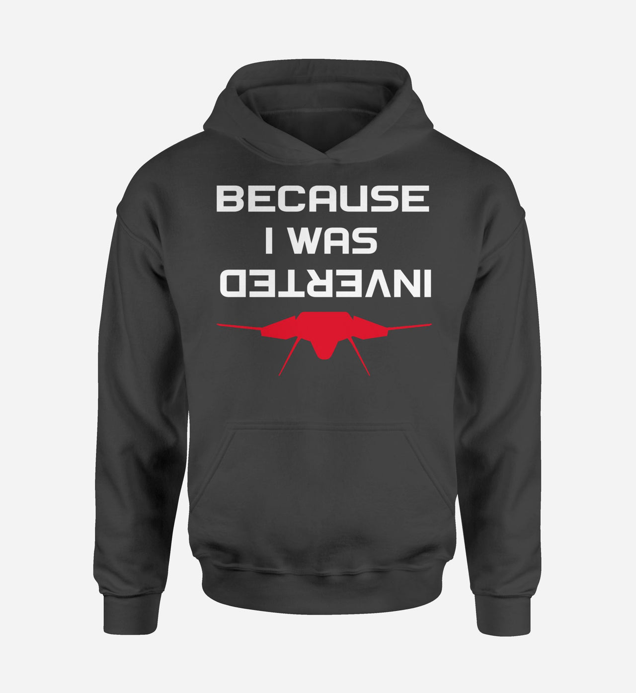 Because I was Inverted Designed Hoodies