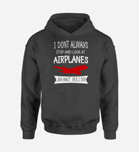 Thumbnail for I Don't Always Stop and Look at Airplanes Designed Hoodies