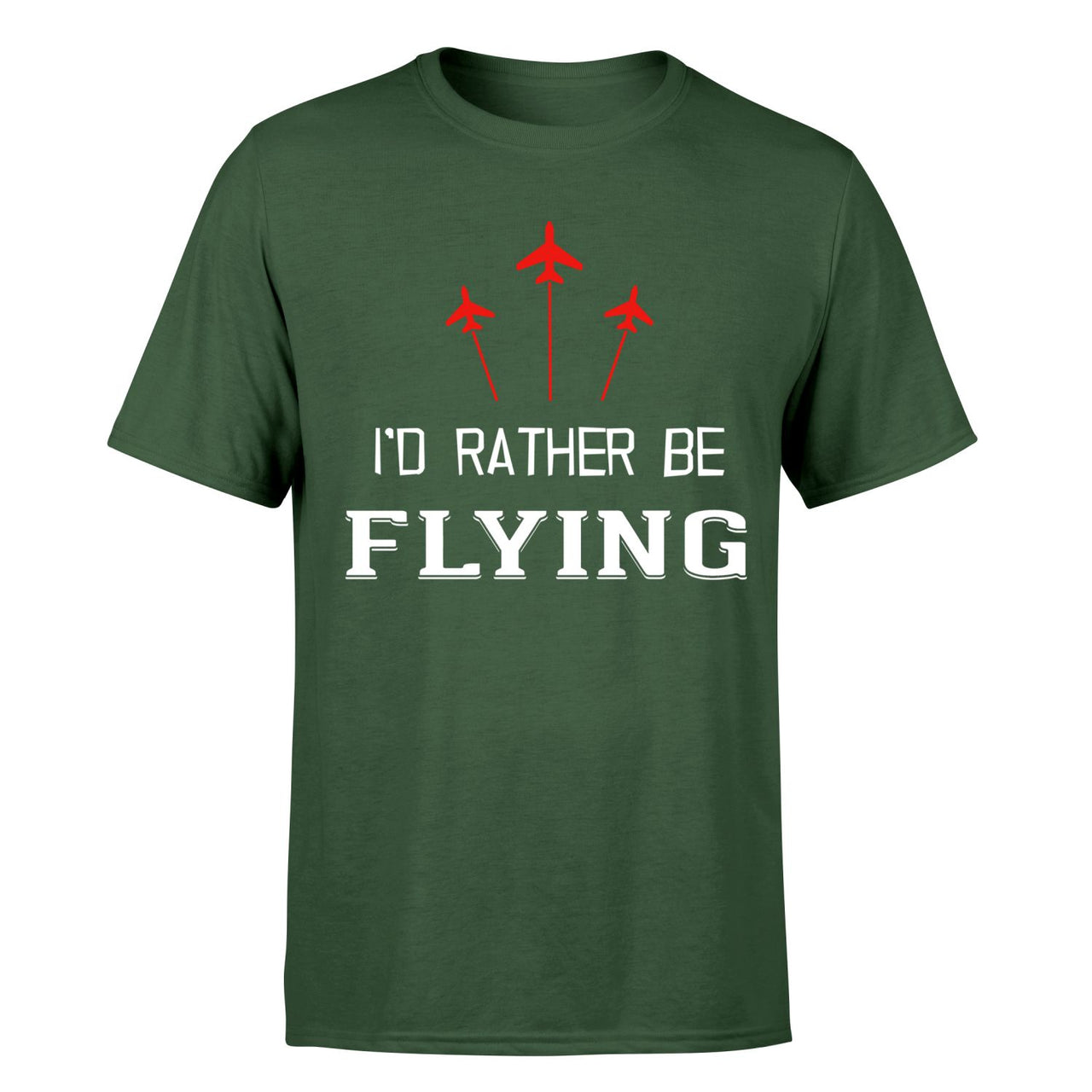 I'D Rather Be Flying Designed T-Shirts