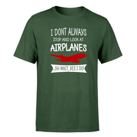 Thumbnail for I Don't Always Stop and Look at Airplanes Designed T-Shirts