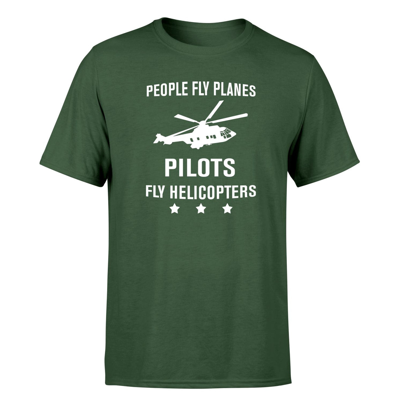 People Fly Planes Pilots Fly Helicopters Designed T-Shirts