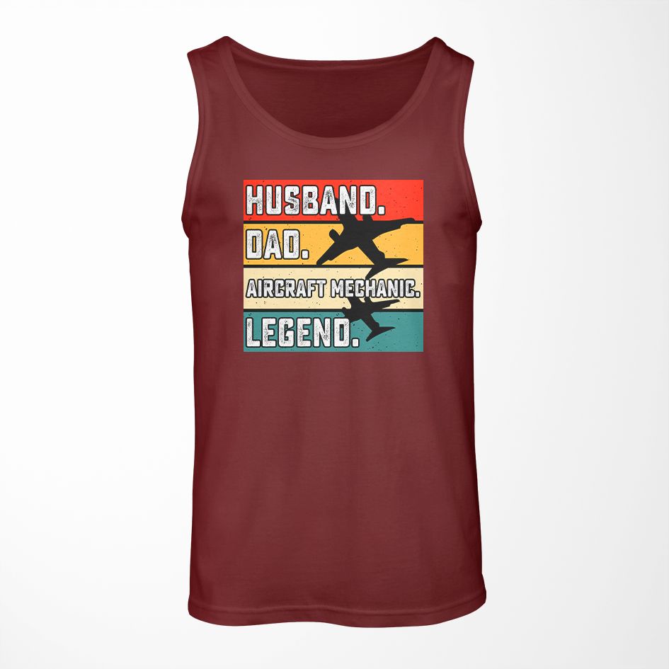 Husband & Dad & Aircraft Mechanic & Legend Designed Tank Tops