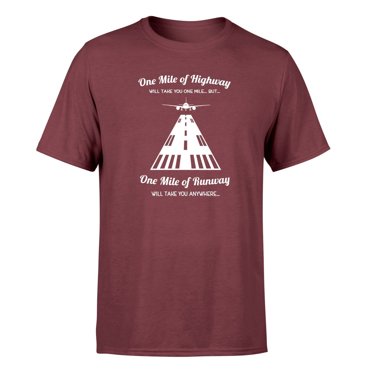 One Mile of Runway Will Take you Anywhere Designed T-Shirts