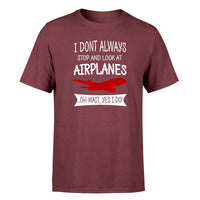 Thumbnail for I Don't Always Stop and Look at Airplanes Designed T-Shirts