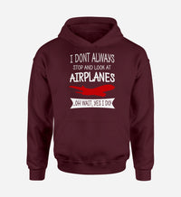 Thumbnail for I Don't Always Stop and Look at Airplanes Designed Hoodies