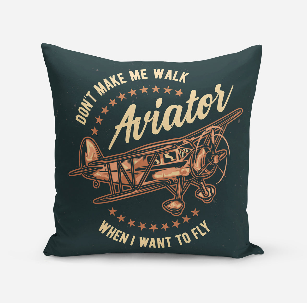 Don't Make me Walk When I want To Fly Designed Pillows