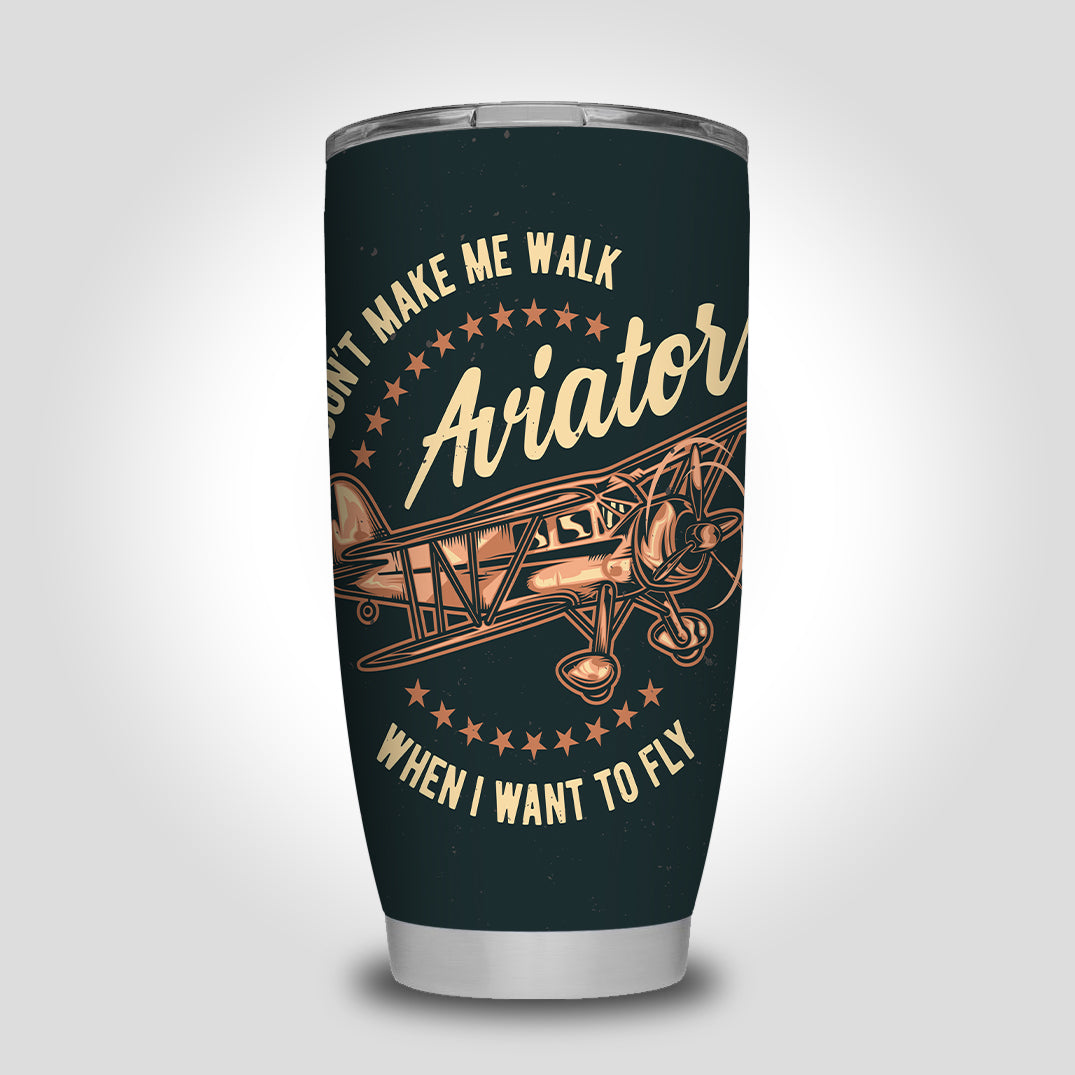 Don't Make me Walk When I want To Fly Designed Tumbler Travel Mugs