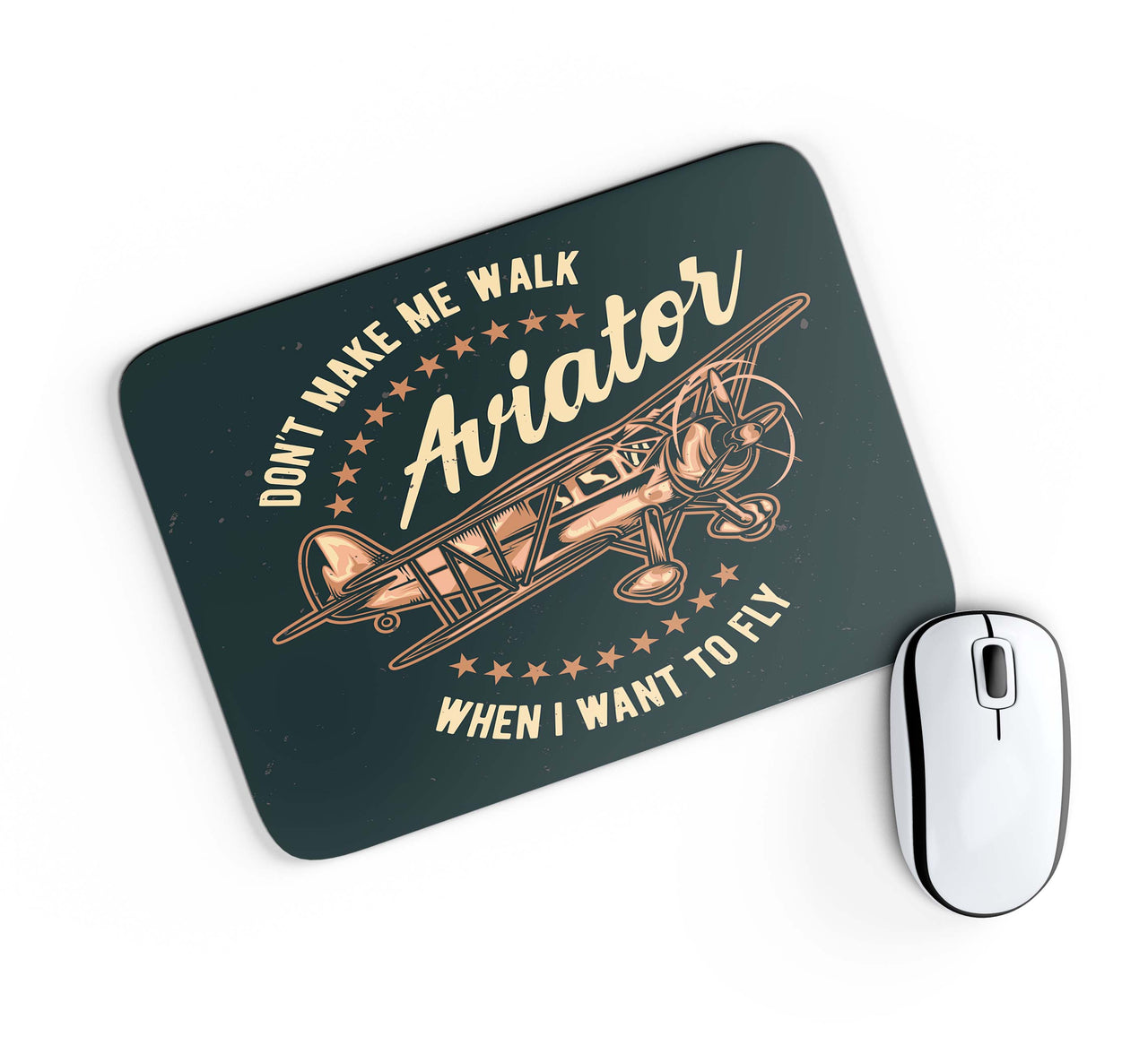 Don't Make me Walk When I want To Fly Designed Mouse Pads