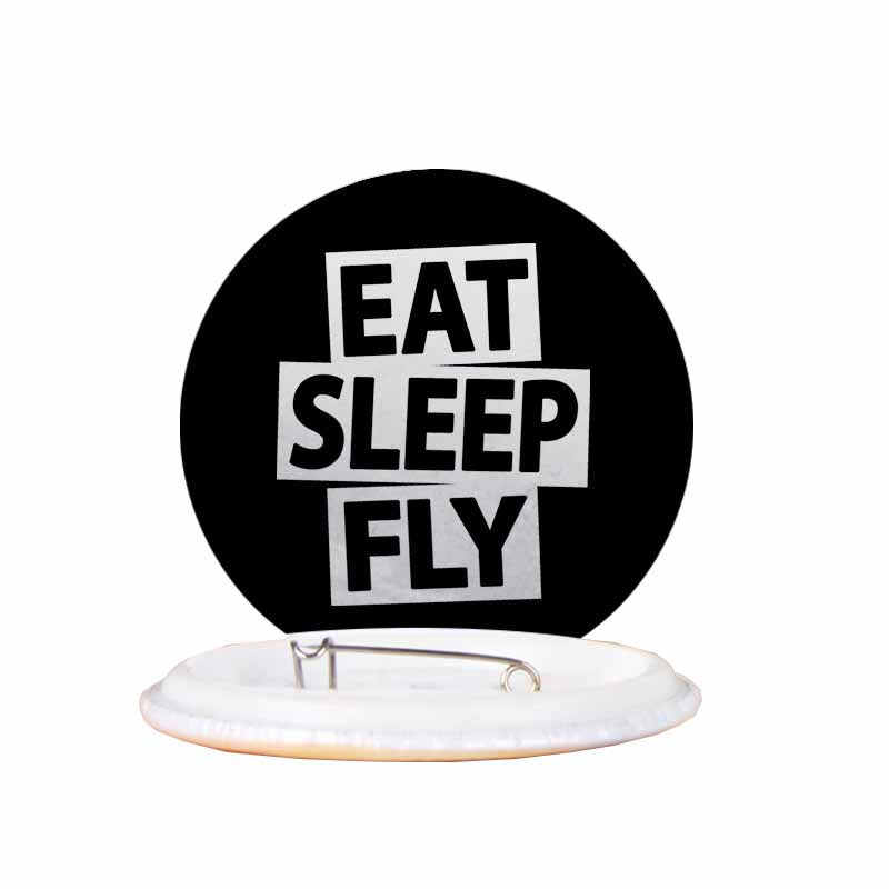 Eat Sleep Fly Designed Pins