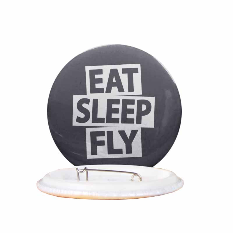 Eat Sleep Fly Designed Pins