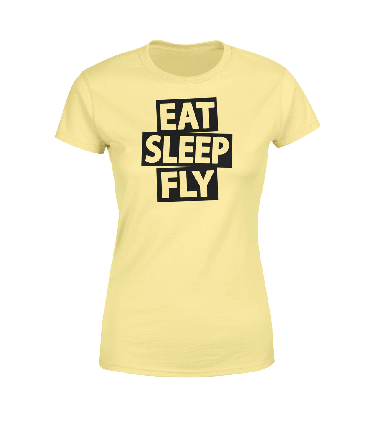 Eat Sleep Fly Designed Women T-Shirts