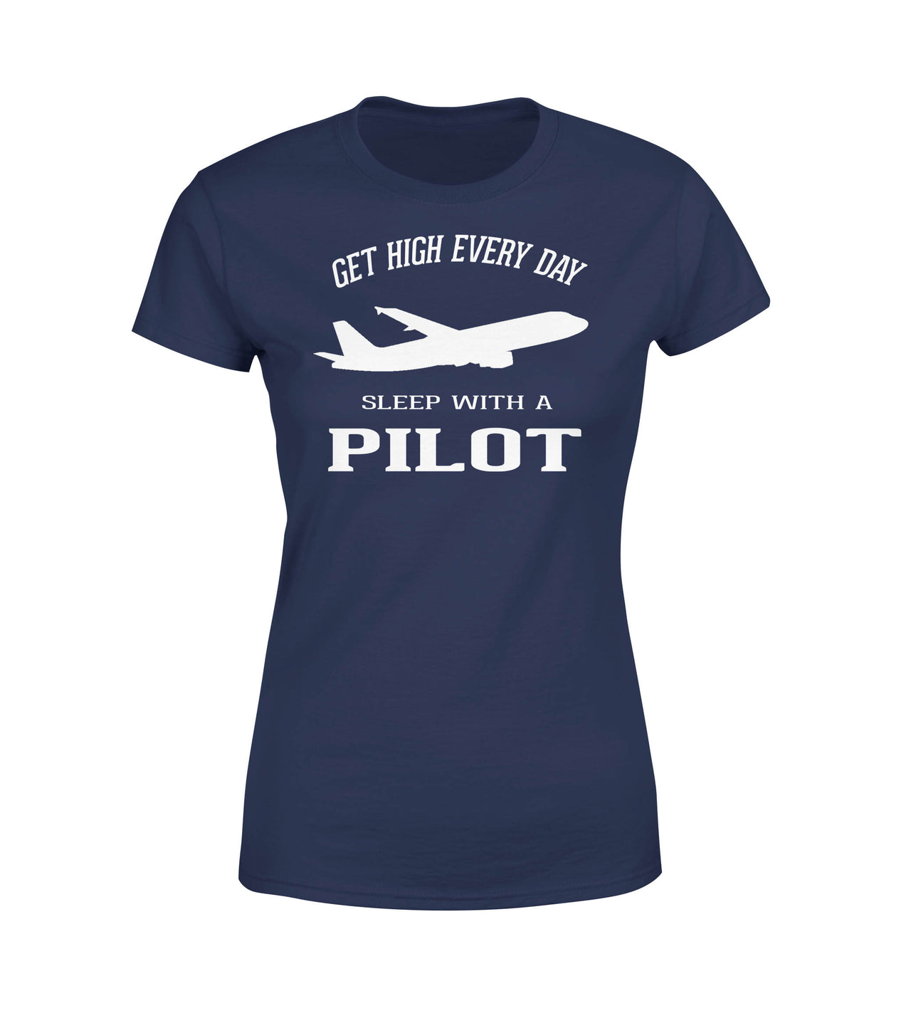 Get High Every Day Sleep With A Pilot Designed Women T-Shirts