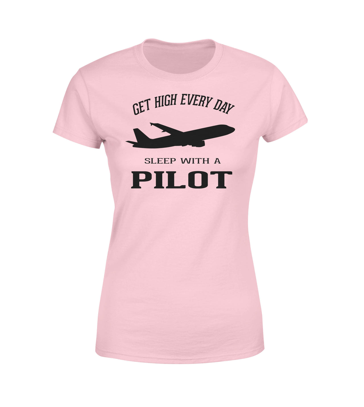 Get High Every Day Sleep With A Pilot Designed Women T-Shirts