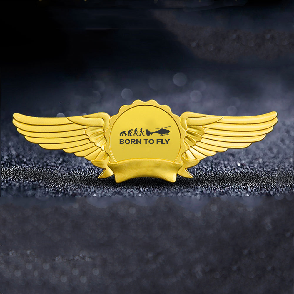Born To Fly Helicopter Designed Badges
