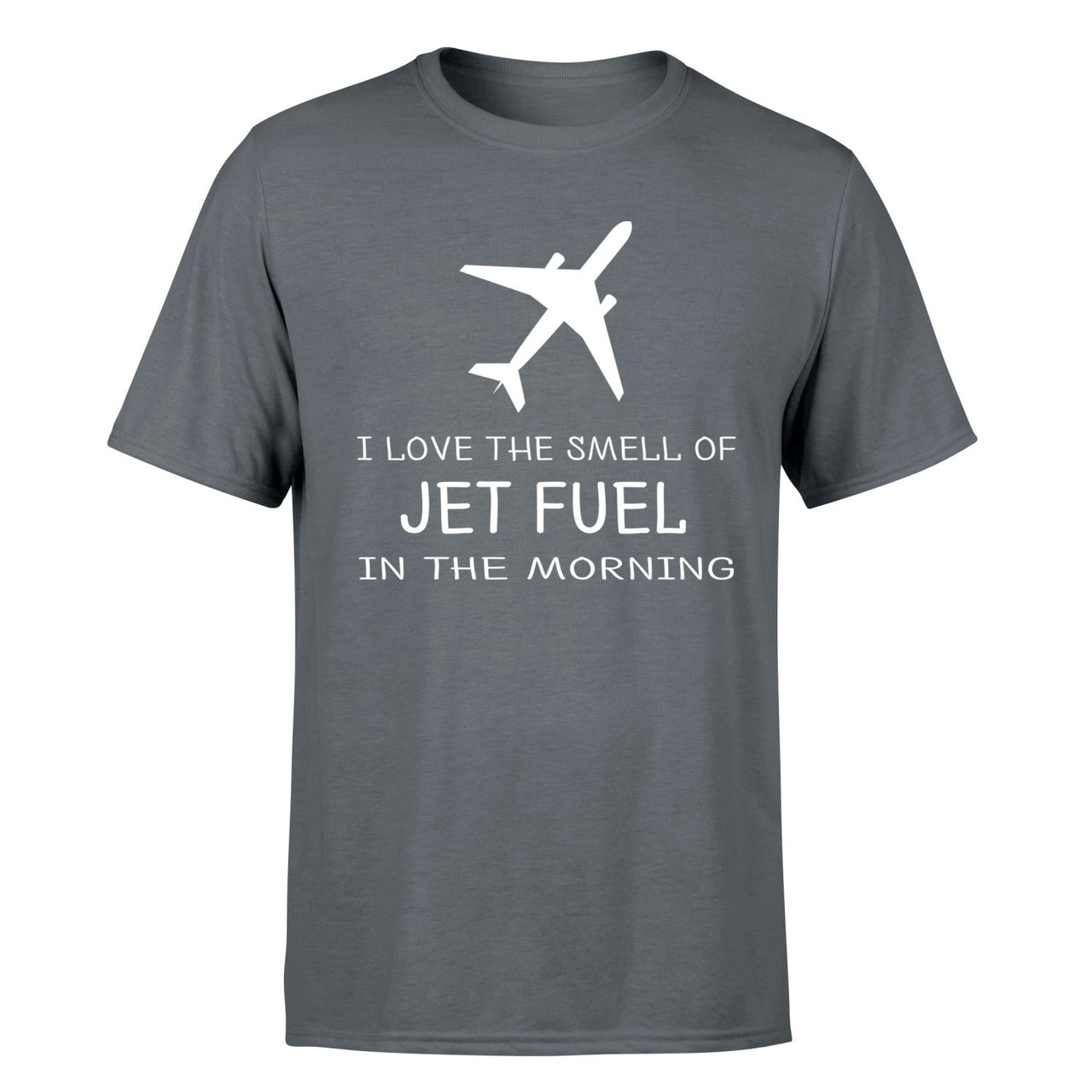 I Love The Smell Of Jet Fuel In The Morning Designed T-Shirts