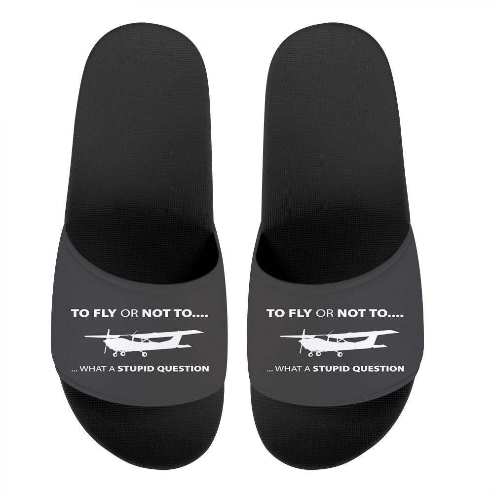 To Fly or Not To What a Stupid Question Designed Sport Slippers