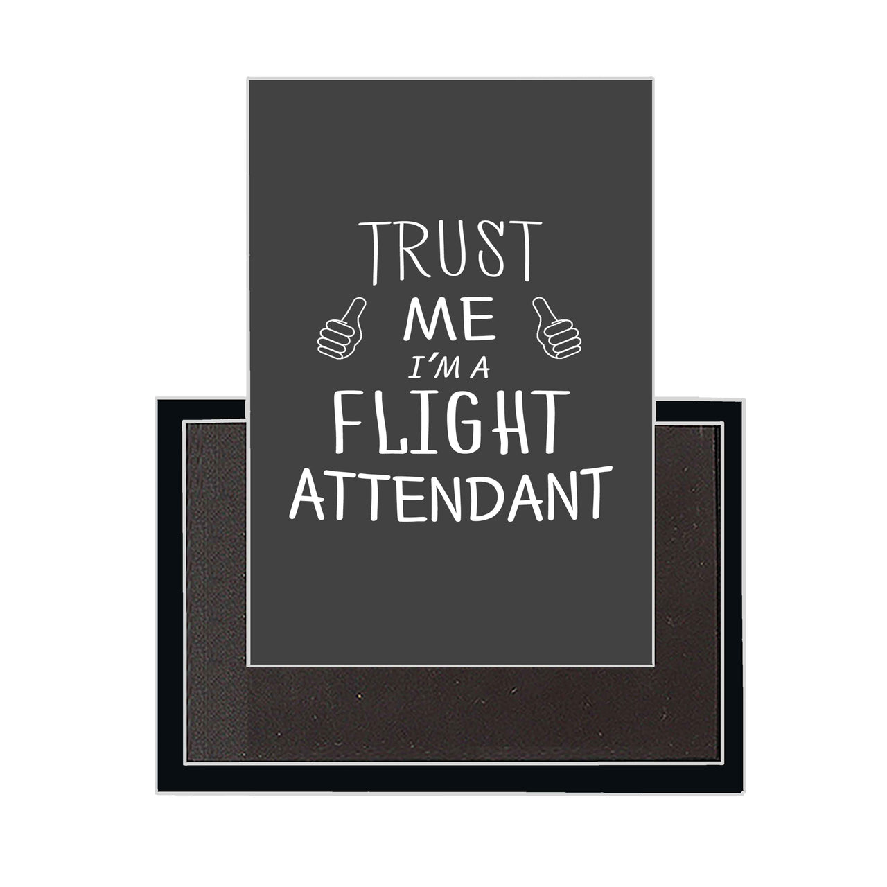 Trust Me I'm a Flight Attendant Designed Magnets