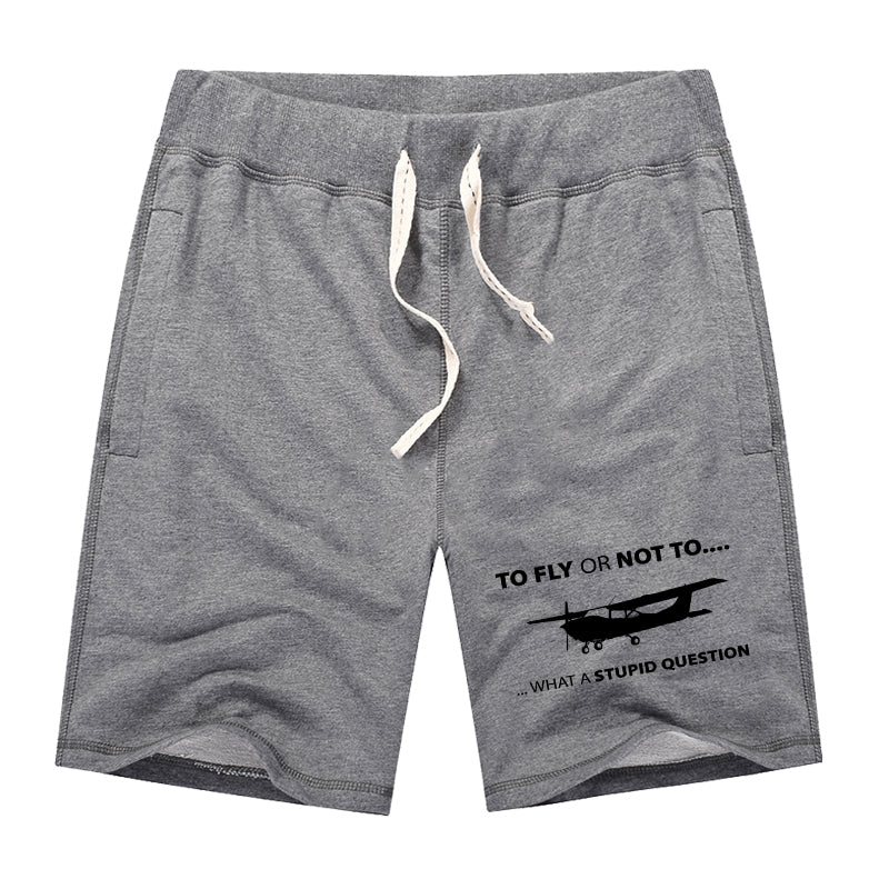 To Fly or Not To What a Stupid Question Designed Cotton Shorts