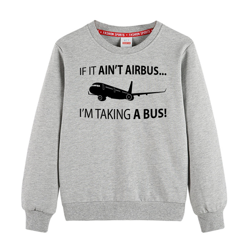 If It Ain't Airbus I'm Taking A Bus Designed "CHILDREN" Sweatshirts