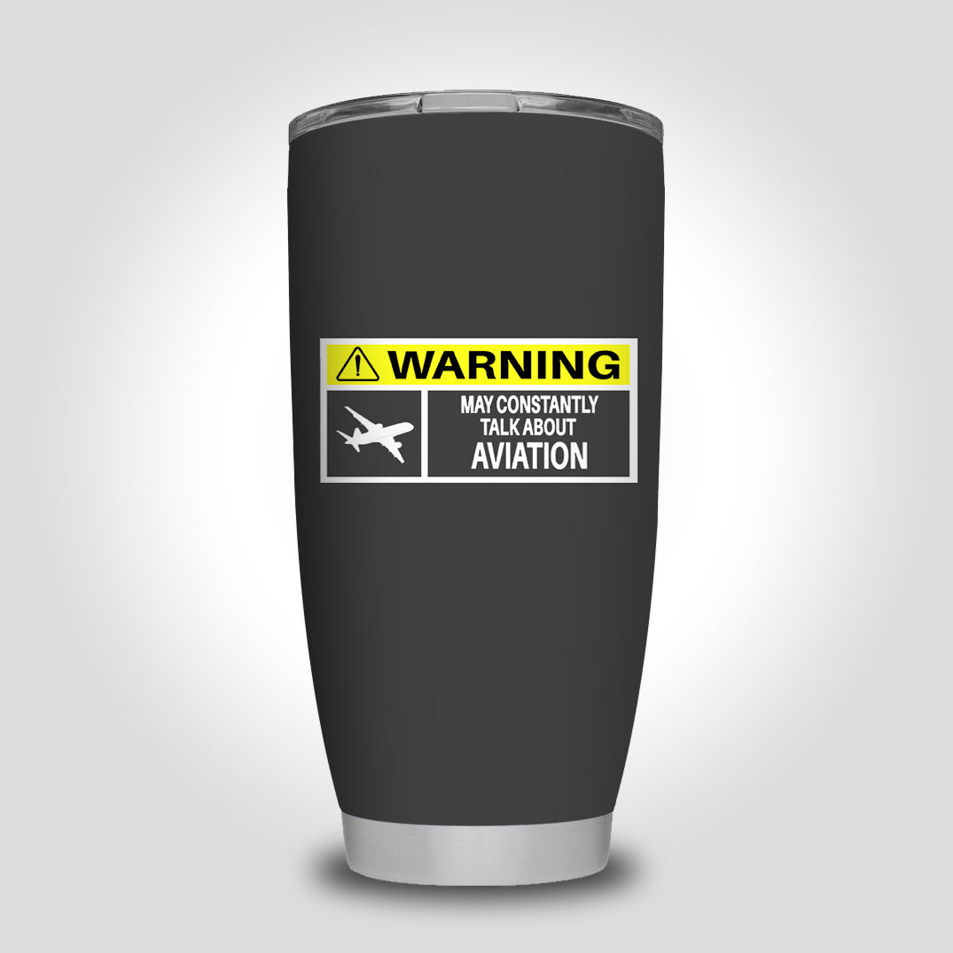 Warning May Constantly Talk About Aviation Designed Tumbler Travel Mugs