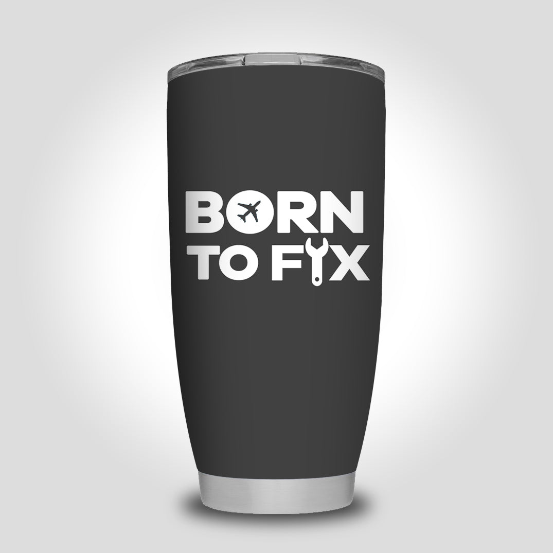 Born To Fix Airplanes Designed Tumbler Travel Mugs
