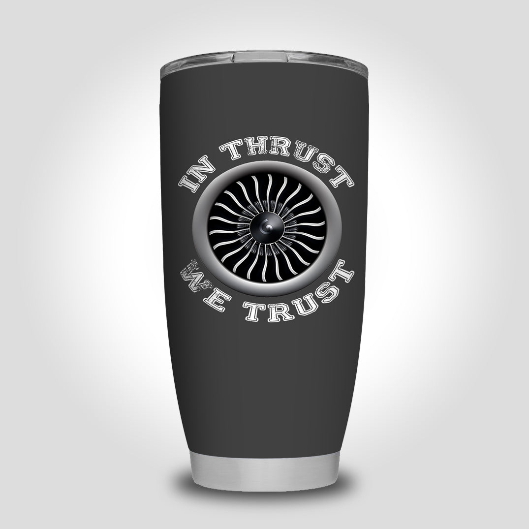 In Thrust We Trust (Vol 2) Designed Tumbler Travel Mugs