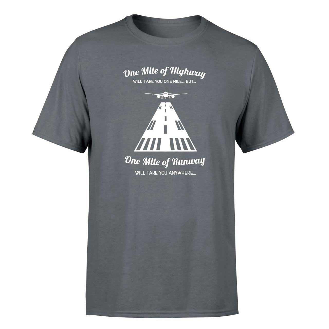 One Mile of Runway Will Take you Anywhere Designed T-Shirts