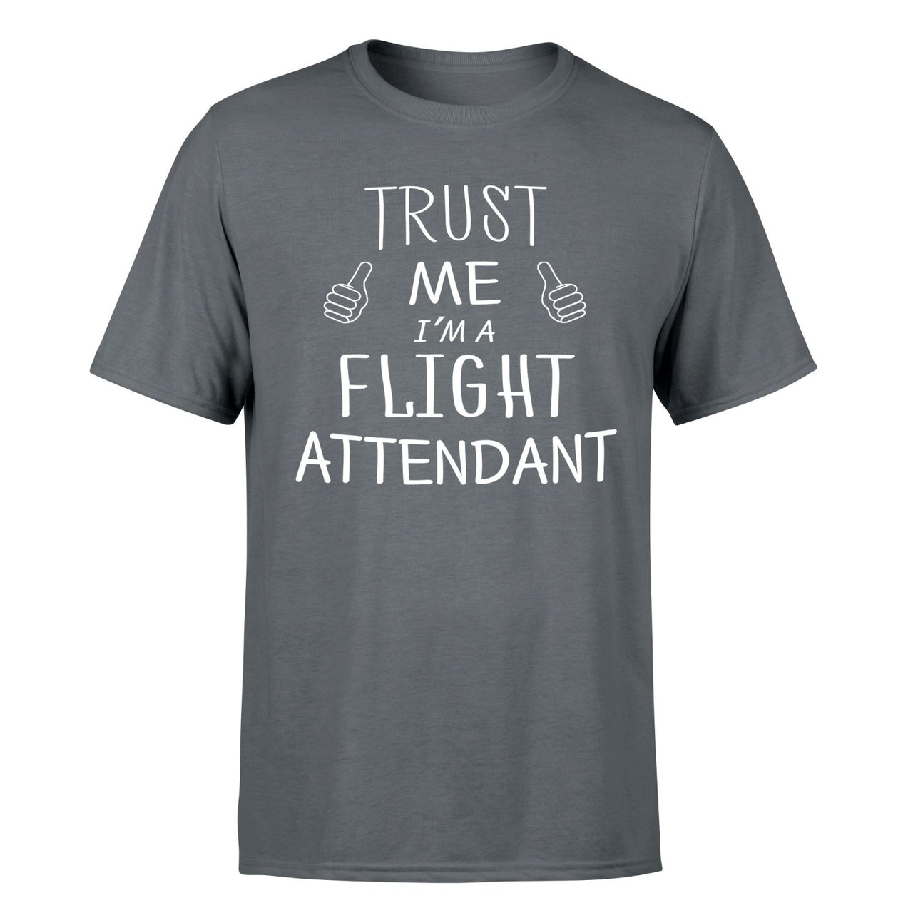 Trust Me I'm a Flight Attendant Designed T-Shirts