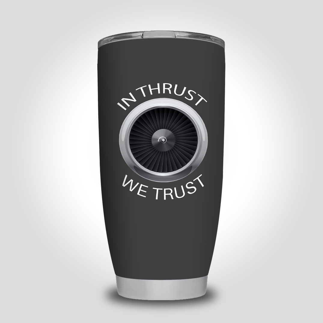 In Thrust We Trust Designed Tumbler Travel Mugs